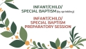 Infant/Child/Special Baptism (by sprinkling)