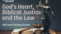 MWTS: God’s Heart, Biblical Justice and the Law