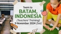 Team to BATAM, INDONESIA (Teachers Training)