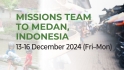 Missions | Trip To Medan Indonesia